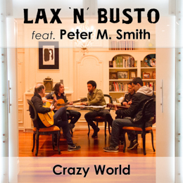 Lax’n’Busto Ft Peter M.Smith - Crazy world 