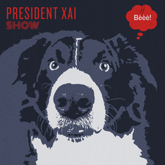 President Xai - Show